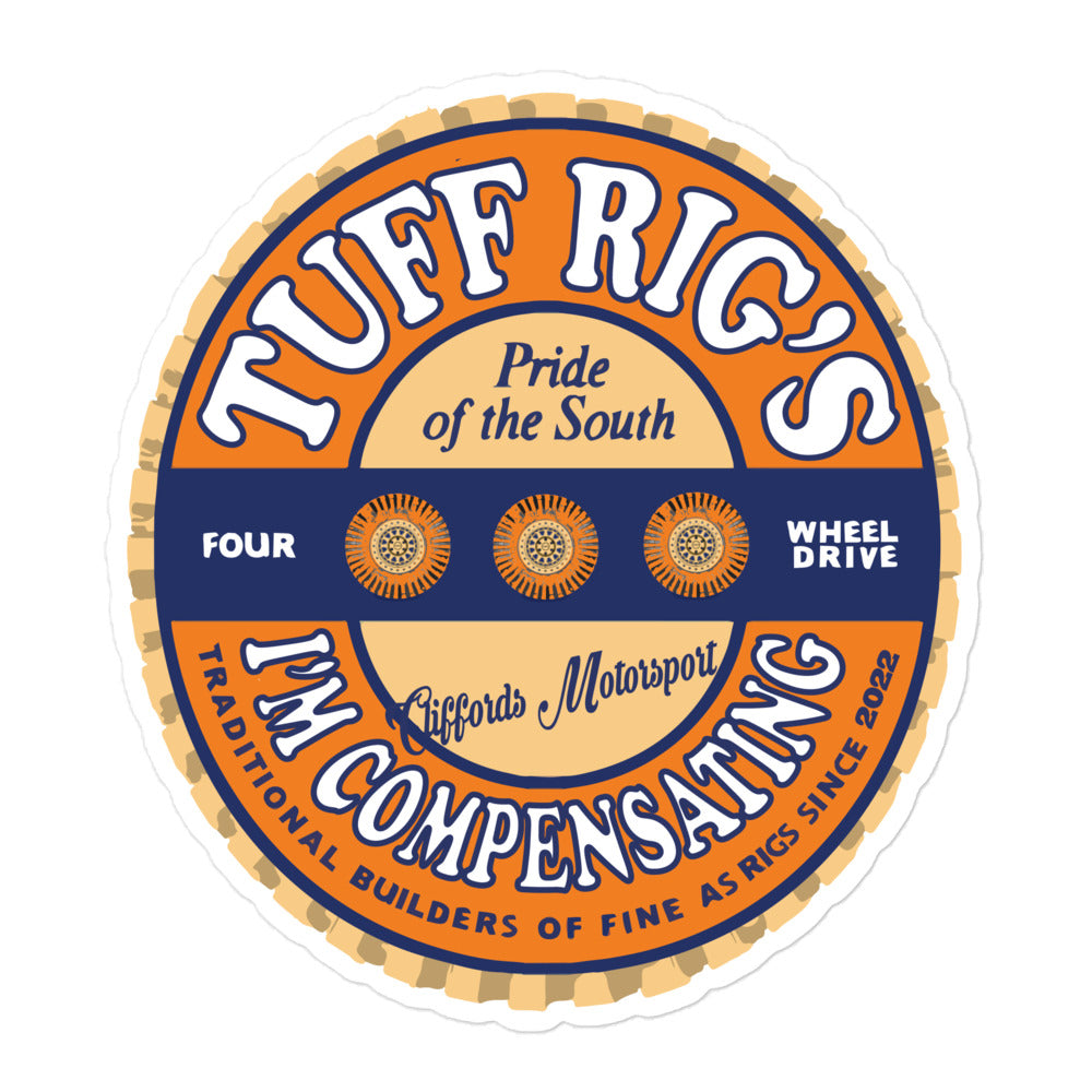 Tuff Rig's - I'm Compensating - Vinyl sticker